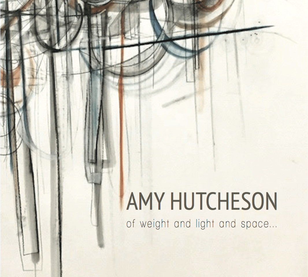 Amy Hutcheson: of weight and light and space